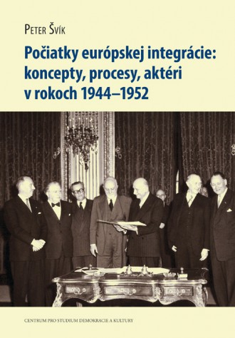 Počiatky európskej integrácie: koncepty, procesy, aktéri v rokoch 1944–1952